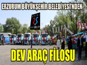 Erzurum Büyükşehir Belediyesi'nden dev araç filosu