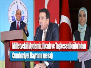 Milletvekili Aydemir, Ilıcalı ve Taşkesenlioğlu'ndan Cumhuriyet Bayramı mesajı