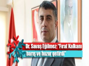 Dr. Savaş Eğilmez: "Fırat Kalkanı barış ve huzur getirdi"