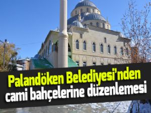 Palandöken Belediyesi'nden cami bahçelerine düzenleme