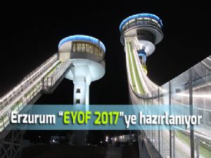 Erzurum "EYOF 2017"ye hazırlanıyor