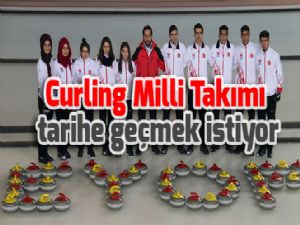 Curling Milli Takımı tarihe geçmek istiyor