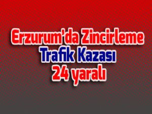 Erzurum'da Zincirleme Trafik Kazası: 24 yaralı