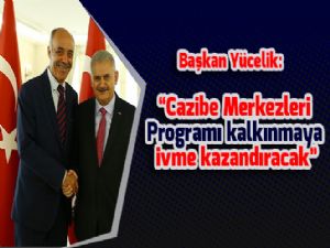 Başkan Yücelik: "Cazibe Merkezleri Programı kalkınmaya ivme kazandıracak"