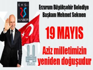 Sekmen: "19 Mayıs; Aziz milletimizin yeniden doğuşudur"