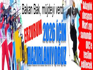Bakan Bak: Erzurumun 2026 adaylığı için hazırlanıyoruz