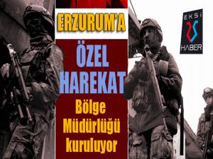 Erzuruma Özel Harekat Bölge Müdürlüğü kuruluyor