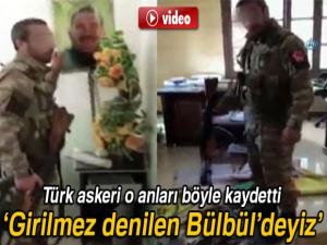 Türk askerlerinin Bülbüldeki görüntüleri