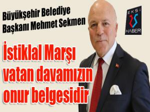 Başkan Sekmenden İstiklal Marşının Kabulü ve Mehmet Akif Ersoyu anma günü mesajı