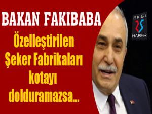 Fakıbaba: 'Özelleştirilen şeker fabrikaları kotayı dolduramazsa