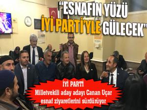 İyi Parti Milletvekili aday adayı Canan Uçar: Esnafın yüzü İYİ Partiyle gülecek...