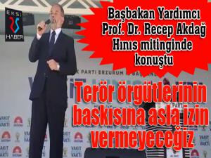 Akdağ, Terör örgütlerinin baskısına asla izin vermeyeceğiz