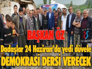 Başkan Öz: Dadaşlar 24 Haziranda yedi düvele demokrasi dersi verecek