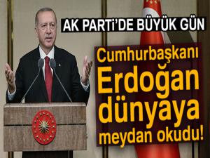 AK Partide büyük gün! Cumhurbaşkanı Erdoğan dünyaya meydan okudu