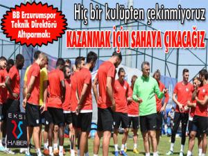 Altıparmak: Hiçbir kulüpten çekinmiyoruz, kazanmak için sahaya çıkacağız