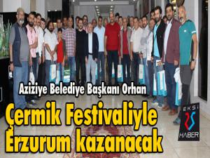 Başkan Orhan; Çermik Festivaliyle Erzurum kazanacak