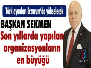 Sekmen: "Son yıllarda yapılan organizasyonların en büyüğü"