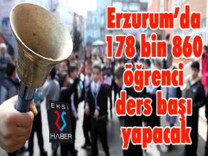Erzurumda 178 bin 860 öğrenci ders başı yapacak