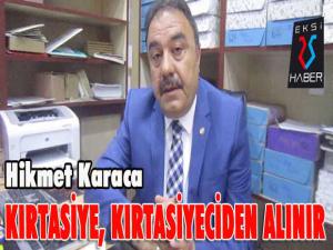 Hikmet Karaca; Kırtasiye, kırtasiyeciden alınır