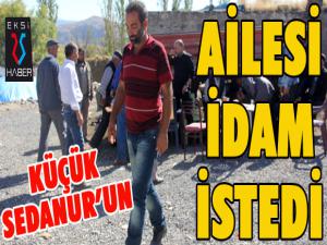 Sedanurun anne ve babası çocuk katillerine idam istedi