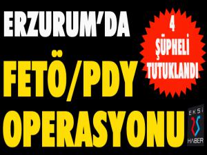 Erzurum'da FETÖ/PDYden 4 şüpheli tutuklandı