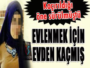 Kaçırıldığı öne sürülen genç kız evlenmek için evden kaçmış