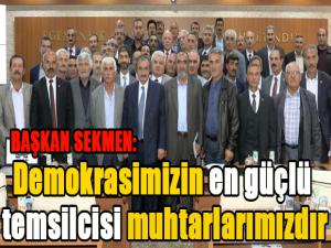 Sekmen: Demokrasimizin en güçlü temsilcisi muhtarlarımızdır