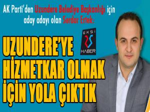 Ertek: Uzundereyi şahlandırmak için yola çıktık