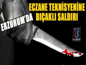 Erzurumda eczane teknisyenine bıçaklı saldırı