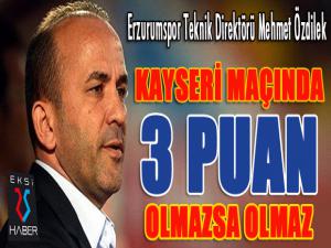 Mehmet Özdilek: "Kayserispor maçını muhakkak kazanmamız gerekiyor"