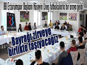 B.B. Erzurumspor Kulübü Başkanı Hüseyin Üneş: Bayrağı zirveye birlikte taşıyacağız
