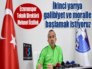 Mehmet Özdilek: "İkinci yarıya galibiyet ve moralle başlamak istiyoruz"