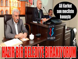 Ali Korkut, son mecliste konuştu: "Hazır bir belediye bırakıyorum"