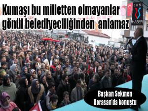 Sekmen: Biz Erzurumun çehresini değiştirdik, şimdi şahlanış vakti 