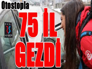 Üniversiteli genç kız, otostopla 75 il gezdi