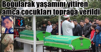 Atlama kuleleri göletinde boğulan amca çocukları gözyaşları arasında toprağa verildi