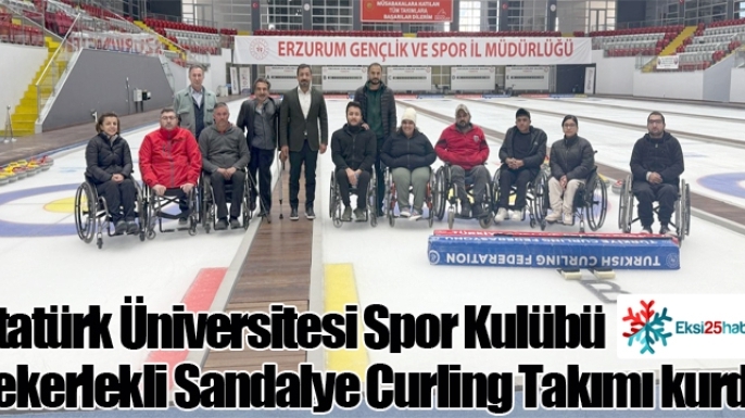 Atatürk üniversitesi Spor Kulübü, Tekerlekli Sandalye Curling Takımı kurdu...