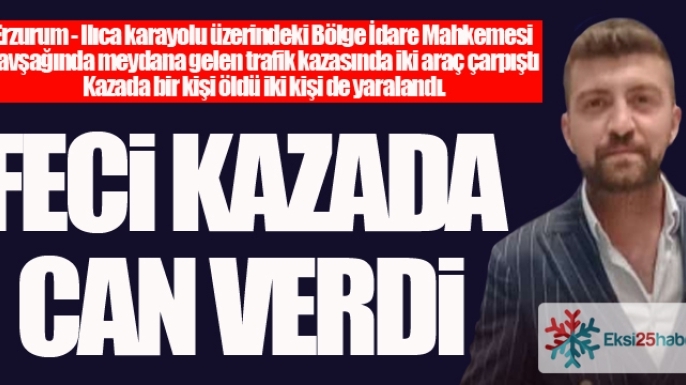 Dadaşkent'te feci kaza: 1 ölü 2 yaralı
