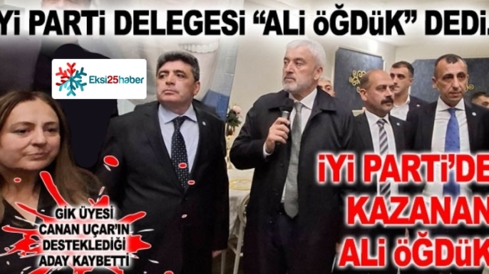 İYİ Parti'de zafer Ali Öğdük'ün...