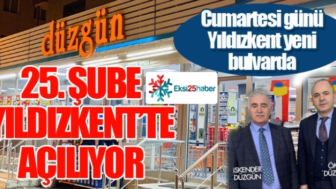 Düzgün Market 25’inci şubesini Yıldızkent’te açıyor