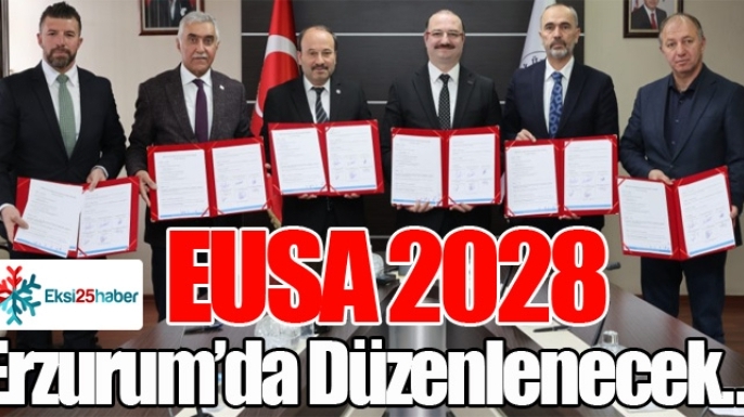 EUSA 2028, Erzurum’da Düzenlenecek…