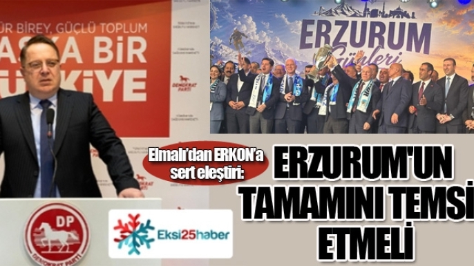 ERKON'A SERT ELEŞTİRİ: “ERZURUM'UN TAMAMINI TEMSİL ETMELİ”