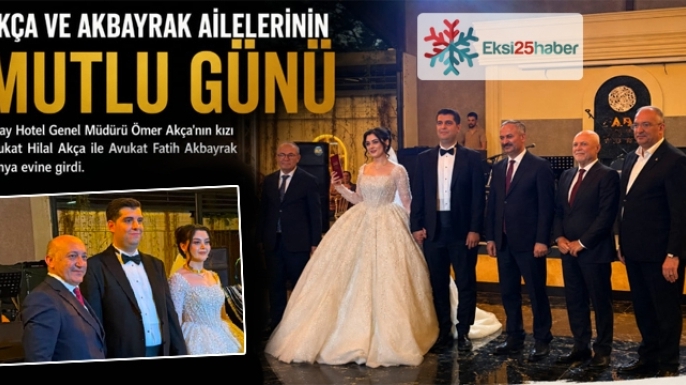 Akça ve Albayrak Ailelerinin mutlu günü...