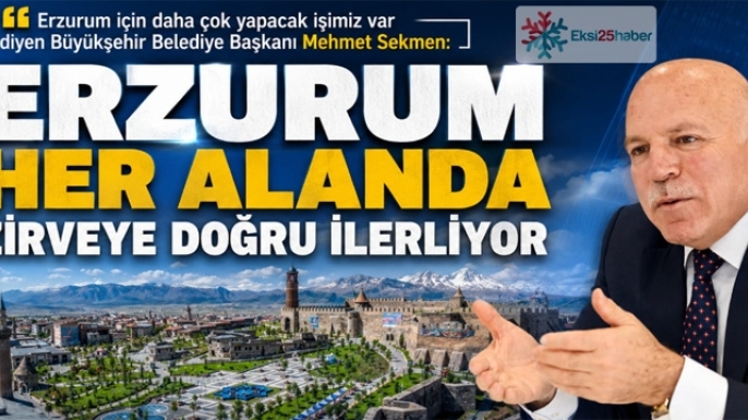 Başkan Sekmen: Erzurum için daha yapacak çok işimiz var...