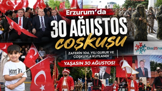 Erzurum'da 30 Ağustos coşkusu...