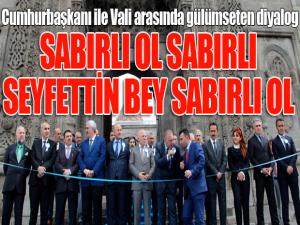 Cumhurbaşkanı ile Vali arasında gülümseten diyalog: Sabırlı ol sabırlı, Seyfettin bey sabırlı ol
