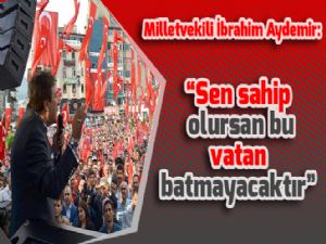 Milletvekili İbrahim Aydemir: