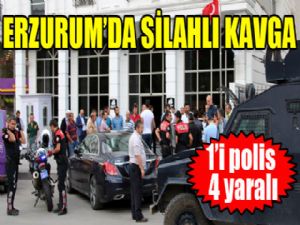 Erzurum'da silahlı kavga: 1'i polis 4 yaralı