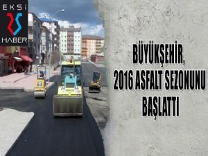 Büyükşehir, Asfalt Sezonunu Açti