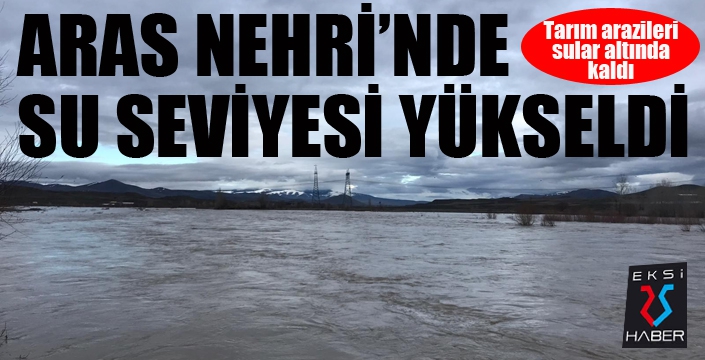 Aras Nehri karların erimesi sonucu yükseldi